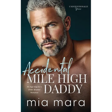 Accidental Mile High Daddy: An Age Gap Ex's Older Brother Romance