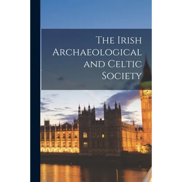 The Irish Archaeological and Celtic Society