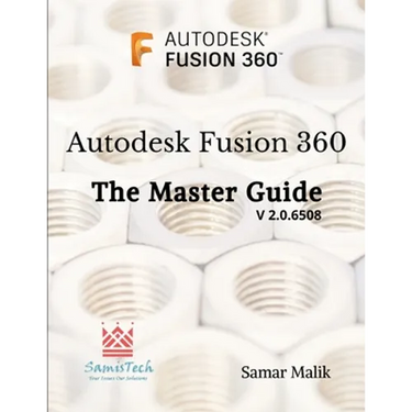 Autodesk Fusion 360 - The Master Guide
