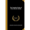 The Complete Works of Percy Bysshe Shelley
