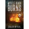 Myrtle Beach Burns