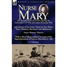 Nurse Mary: the Recollections of a Nurse During the American Civil War & Franco-Prussian War-Adventures of an Army Nurse in Two Wars, Mary Phinney, Ba