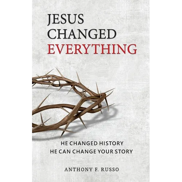 Jesus Changed Everything: He Changed History He Can Change Your Story