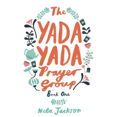 The Yada Yada Prayer Group: A Found Family Story Centering on the Lives of Five Women