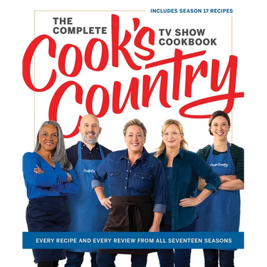 The Complete Cook's Country TV Show Cookbook: Every Recipe and Every Review from All Seventeen Seasons Includes Season 17