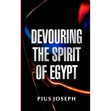 Devouring the Spirit of Egypt