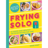 Frying Solo: 65 Quick and Healthy Air Fryer Recipes for One