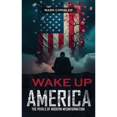 Wake Up America!: Navigating the Perils of Modern Misinformation