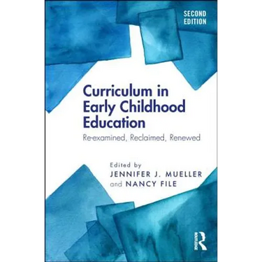 Curriculum in Early Childhood Education: Re-Examined, Reclaimed, Renewed
