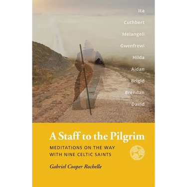 A Staff to the Pilgrim: Meditations on the Way with Nine Celtic Saints