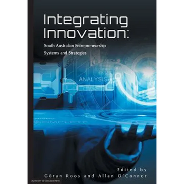 Integrating Innovation: South Australian Entrepreneurship Systems and Strategies