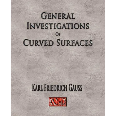 General Investigations Of Curved Surfaces - Unabridged