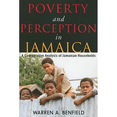 Poverty and Perception in Jamaica: A Comparative Analysis of Jamaican Households
