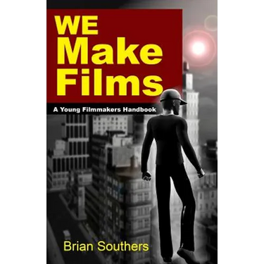 We Make Films: A Young Filmmakers Handbook