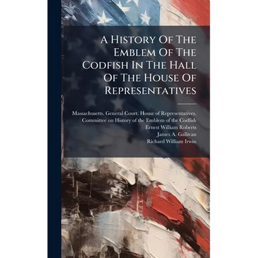 A History Of The Emblem Of The Codfish In The Hall Of The House Of Representatives