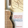 Understanding Expertise: A Multi-Disciplinary Approach
