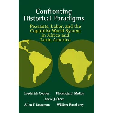 Confronting Historical Paradigms: Peasants, Labor, and the Capitalist World System in Africa and Latin America