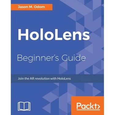 HoloLens Beginner's Guide: Join the AR revolution with HoloLens