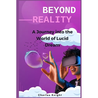 Beyond Reality: A Journey into the World of Lucid Dreams