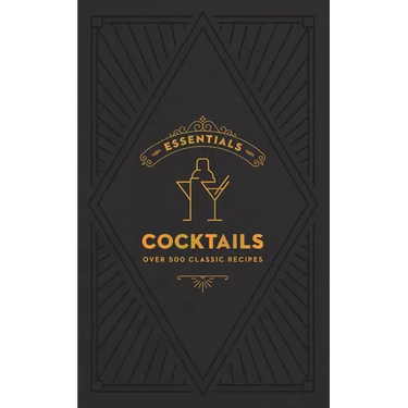 Essentials: Cocktails: Over 500 Classic Recipes