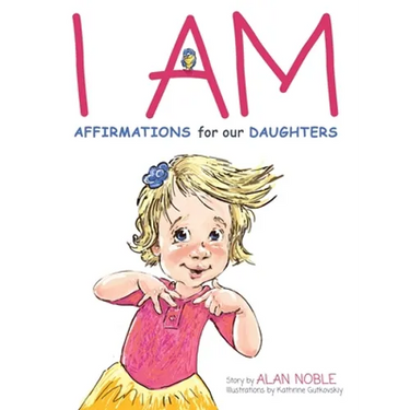 I AM, Affirmations For Our Daughters: Powerful Affirmations for Children