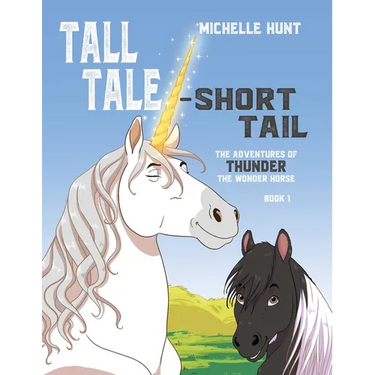 Tall Tale - Short Tail: The Adventures of Thunder the Wonder Horse Book 1. Other books in the series can be purchased at michellehuntbooks.com