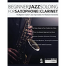 Beginner Jazz Soloing for Saxophone & Clarinet