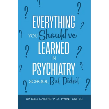 Everything You Should've Learned in Psychiatry School, But Didn't