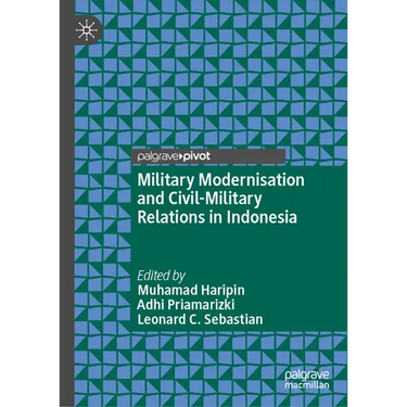 Military Modernisation and Civil-Military Relations in Indonesia