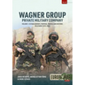 Wagner Group - Private Military Company: Volume 1: Establishment, Purpose, Profile and Historic Relevance 2013-2023
