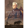 John Deere's Company - Volume 1: From the Steel Plow to the Tractor 1837-1927