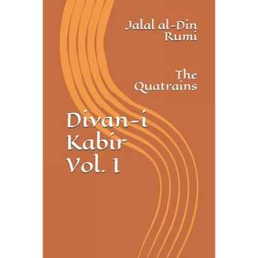 Divan-I Kabir, Volume I: The Quatrains