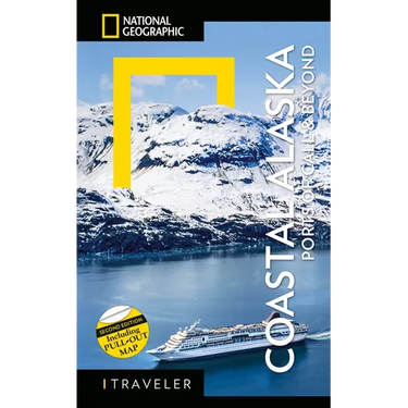 National Geographic Traveler: Coastal Alaska 2nd Edition: Ports of Call and Beyond