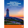 Principles of Language Learning and Teaching: A Course in Second Language Acquisition