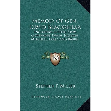 Memoir Of Gen. David Blackshear: Including Letters From Governors Irwin, Jackson, Mitchell, Early, And Rabun
