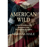 American Wild: A Story of Resilience and Redemption after the American Revolution