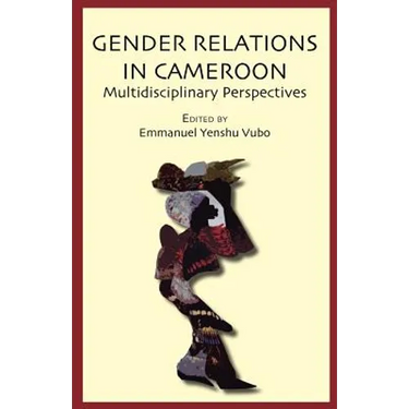 Gender Relations in Cameroon. Multidisciplinary Perspectives