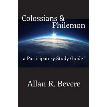 Colossians & Philemon: A Participatory Study Guide