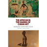 The African in the Making of Cuban Art