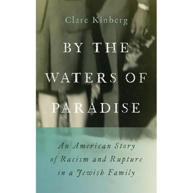 By the Waters of Paradise: An American Story of Racism and Rupture in a Jewish Family
