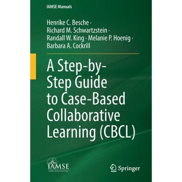 A Step-By-Step Guide to Case-Based Collaborative Learning (Cbcl)