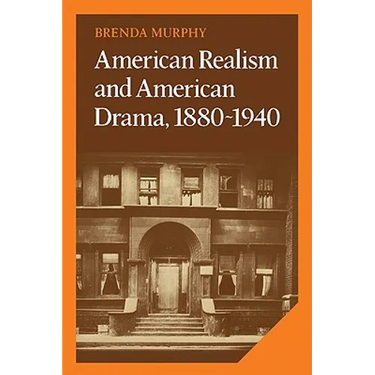 American Realism and American Drama, 1880 1940