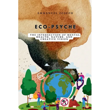 Eco-Psyche, The Intersection of Mental Health, Nature, and Creative Vision