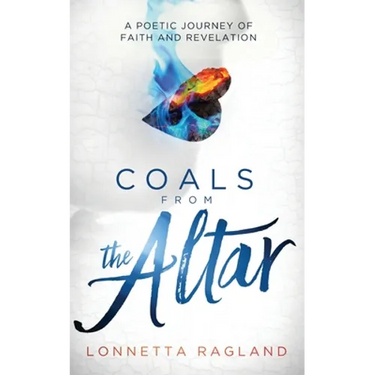 Coals from the Altar: A Poetic Journey of Faith and Revelation