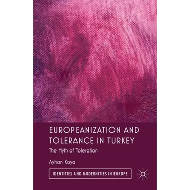 Europeanization and Tolerance in Turkey: The Myth of Toleration