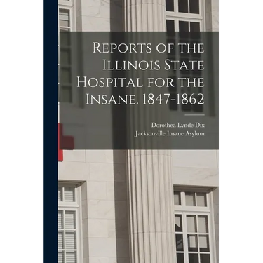 Reports of the Illinois State Hospital for the Insane. 1847-1862