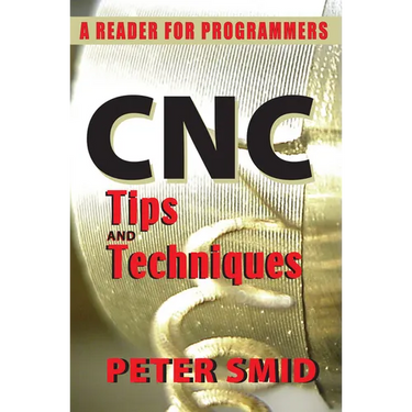 CNC Tips and Techniques: A Reader for Programmers