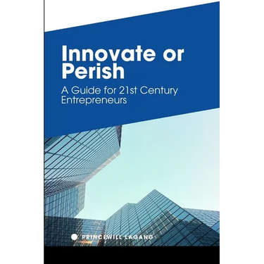 Innovate or Perish: A Guide for 21st Century Entrepreneurs