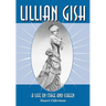 Lillian Gish: A Life on Stage and Screen