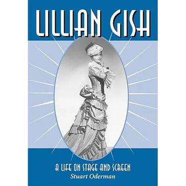 Lillian Gish: A Life on Stage and Screen